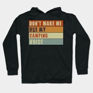 Don't Make Me Use My Camping Voice, Sarcastic Camping Quote Hoodie